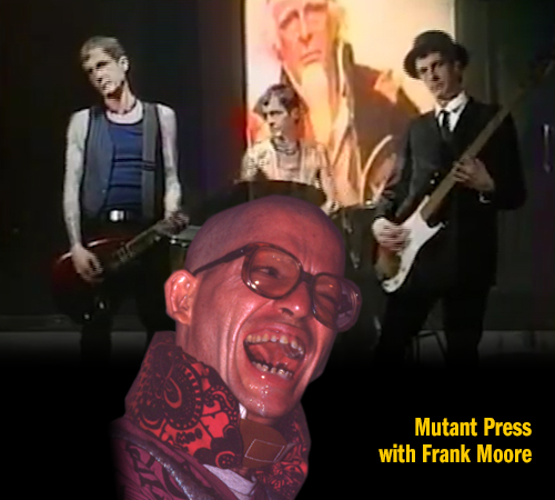 Mutant Press with Frank Moore